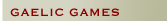 GAELIC GAMES